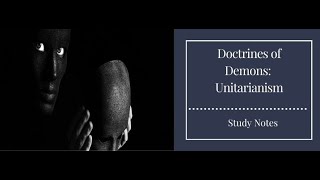 Doctrines of Demons Unitarianism  2 [upl. by Ybba769]