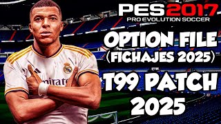 T99 PATCH 2025 OPTION FILE ACTUALIZADOFICHAJES 2025 PES 2017😍 [upl. by Warchaw]