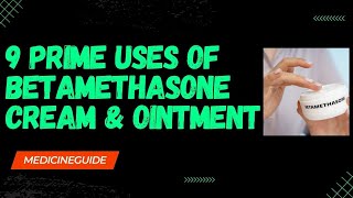 9 Prime Uses of Betamethasone Cream amp Ointment betamethasonecream ointment usesofbetamethasone [upl. by Htebaras437]