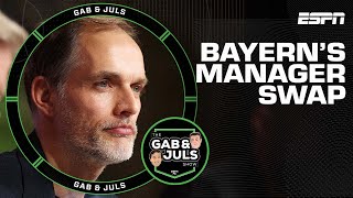 IN FULL Gab amp Juls break down Bayern Munichs Julian Nagelsmann to Thomas Tuchel swap  ESPN FC [upl. by Theresita]