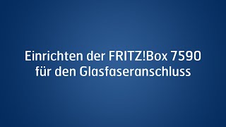 Einrichten der FRITZBox 7590 für den Glasfaseranschluss [upl. by Hajed195]