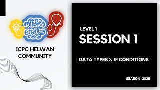 Data Types amp If Conditions ● Week 1  Level 1 S25 ● ICPC Helwan Community [upl. by Ardnuassac]