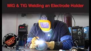 MIG amp TIG Welding an Electrode Holder [upl. by Wilterdink]