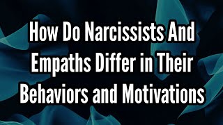 How Do Narcissists and Empaths Differ in Their Behaviors and Motivations [upl. by Perrine]