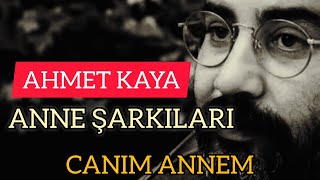 AHMET KAYA ANNE ŞARKILARI ahmetkaya ahmetkayaşarkıları [upl. by Lada]