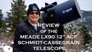 REVIEW of the MEADE LX90 12quot ACF SCHMIDTCASSEGRAIN TELESCOPE [upl. by Ilenna]