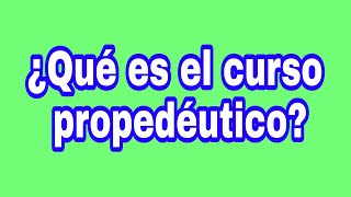 ¿Que es el curso propedéutico [upl. by Oiled853]