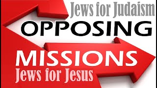 JEWS FOR JESUS vs JEWS for JUDAISM OPPOSING MISSIONS of Jews for Jesus amp Jews for Judaism so be it [upl. by Dinsdale]