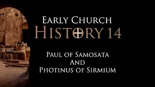 14 Paul of Samosata and Photinus of Sirmium [upl. by Cirdes]