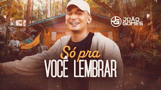 SÓ PRA VOCÊ LEMBRAR  João Gomes Clipe Oficial [upl. by Pirnot]