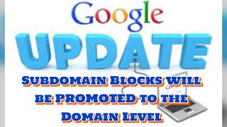 LATEST GOOGLE UPDATE  SUBDOMAIN BLOCKS WILL BE PROMOTED TO THE DOMAIN  GOOD or NOT [upl. by Pitarys513]