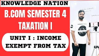 INCOME EXEMPT FROM TAX  BCOM SEM 4  TAXATION [upl. by Grounds]