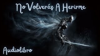 ⚔️ No Volverás A Herirme  Audiolibros De Superación Personal [upl. by Reinhold894]