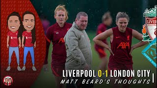 Its not the be all end all  Liverpool 01 London City  Matt Beard Reaction [upl. by Yrreiht]