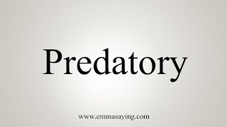 How To Say Predatory [upl. by Mychael]