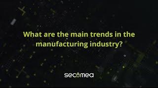 Top trends in the manufacturing industry [upl. by Nyrat]