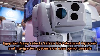 Egyptian Navy selects Safran for Advanced Optronic and navigation systems on new patrol vessels [upl. by Joost]