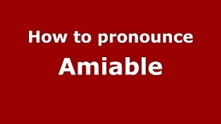 How to pronounce Amiable French  PronounceNamescom [upl. by Venezia]