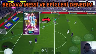 BEDAVA MESSİ VE BEDAVA GELEN EPİCLERİ DENİYORUZ EFOOTBALL MOBİLE [upl. by Nilak]