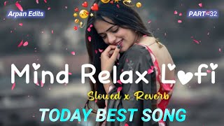 MIND RELAX TRENDING LOVE SONG 💕 2024 BEST SONG💖 MIND RELAX LOFI MASHUP  LOVE MASHUP SONG 🥰 PART 32 [upl. by Glendon625]