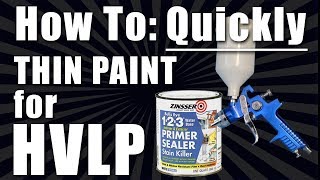 How to Quickly Thin Paint to Spray Through a HVLP Gun [upl. by Lance164]