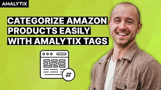 How to Categorize Your Amazon Products Easily with AMALYTIX Tags [upl. by Eelibuj619]