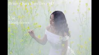 Brave  Sara Bareilles  8D [upl. by Ahsihat]