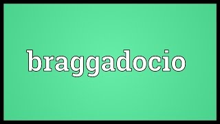 Braggadocio Meaning [upl. by Tijnar552]