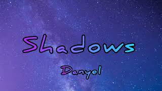 Danyel  Shadows [upl. by Avir722]