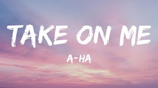 aha  Take On Me Lyrics [upl. by Niuq]