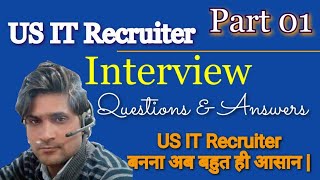 Part 01  US IT Recruiter Interview Questions and Answers  US Staffing Questions and Answers [upl. by Zetana670]