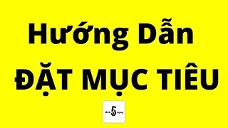 Hướng Dẫn Đặt Mục Tiêu 😎 Chất Miễn Bàn  Bài Học Kinh Doanh [upl. by Laureen650]