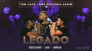 LEGADO Gaab Rodriguinho e AhMrDan  Tem Café  Uma Historia Assim LEGADO DVD AO VIVO [upl. by Calida760]