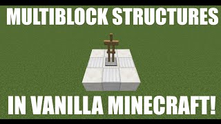 Multiblock Structures In Vanilla Minecraft Tutorial [upl. by Dasie]