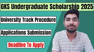 How To Apply For GKS Undergraduate Scholarship 2025 Through University Track  Applications Deadline [upl. by Nelleyram]