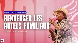 🔴 REDIFFUSION Renverser les Autels Familiaux  Arch Beatrice J Maluma [upl. by Girardo]