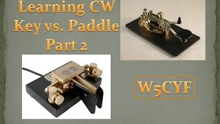 Learning CW  Key VS Paddle  Part 2 [upl. by Acinorahs74]