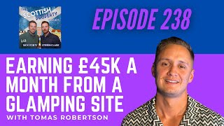 Earning £45K A Month from a Glamping Site with Tomas Robertson [upl. by Atteyek679]