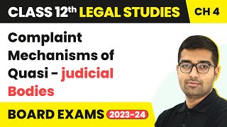 Class 12 Legal Studies Unit 4  Complaint Mechanisms of Quasijudicial Bodies 202223 [upl. by Litnahs170]