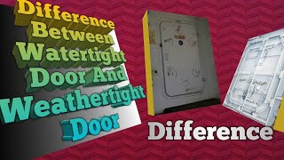 Difference Between Watertight Door And Weathertight Door [upl. by Rayle966]