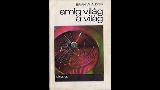 Brian W Aldiss Amíg világ a világ 1112 [upl. by Rebme928]