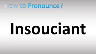 How to Pronounce Insouciant [upl. by Maris828]