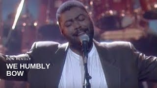 Ron Kenoly  We Humbly Bow Live [upl. by Lalo77]