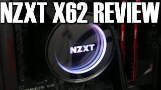 NZXT X62 Review and Usage Guide [upl. by Dorkus]