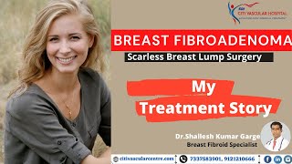 My Breast Fibroadenoma Treatment Story  Scarless Fibroadenoma VABB Treatment  Dr Shaileshkumar [upl. by Ot811]