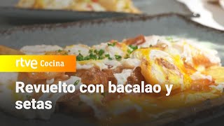 Revuelto con bacalao y setas  Aquí la Tierra  RTVE Cocina [upl. by Saffian358]