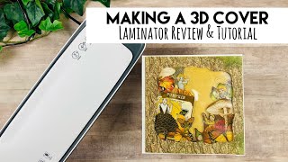 Making a 3D Cover using a Laminator  Review amp Tutorial [upl. by Merla]