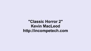 Kevin Macleod  Classic Horror 2 [upl. by Eyak844]