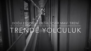 DOĞU EKSPRESİ DEĞİL İZMİR MAVİ TRENİ  TRENLE YOLCULUK [upl. by Kayley]