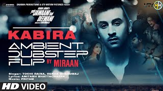 Kabira Ambient Dubstep Flip Ranbir KapoorDeepika Padukone  Pritam  Tochi RMUSICAL WORLD [upl. by Yrocej]